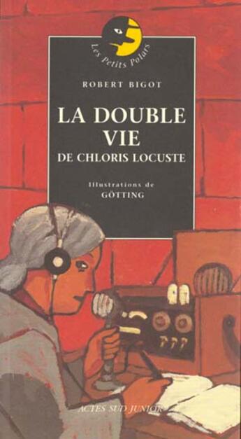 Couverture du livre « La double vie de chloris locuste » de Bigot/Gotting aux éditions Actes Sud