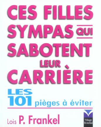 Couverture du livre « Filles sympas qui sabotent leur carriere les 101 pieges a eviter » de Frankel Lois aux éditions Pearson