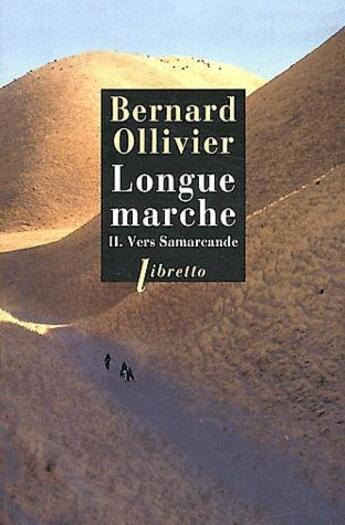 Couverture du livre « Longue marche Tome 2 ; vers Samarcande » de Bernard Ollivier aux éditions Libretto