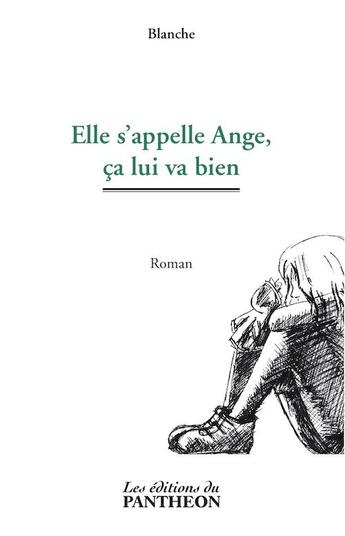 Couverture du livre « Elle s'appelle Ange, ça lui va bien » de Blanche aux éditions Editions Du Panthéon