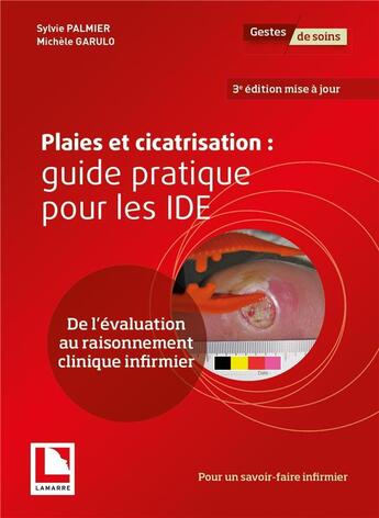 Couverture du livre « Plaies et cicatrisation : guide pratique pour les IDE : de l'évaluation au raisonnement clinique infirmier (3e édition) » de Michele Garulo et Sylvie Palmier aux éditions Lamarre