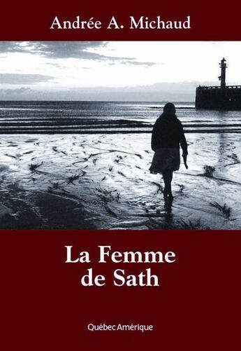 Couverture du livre « La femme de sath compact » de Andree A. Michaud aux éditions Les Ditions Qubec Amrique