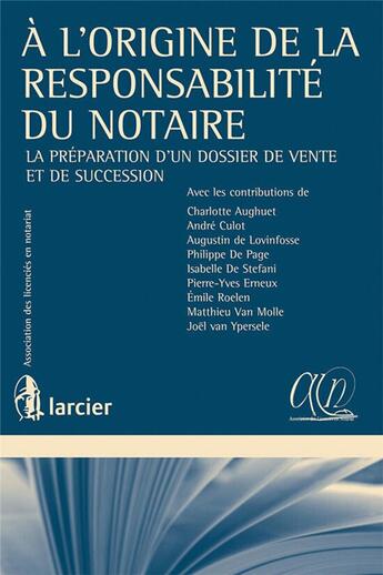 Couverture du livre « À l'origine de la responsabilité du notaire ; la préparation d'un dossier de vente et de succession » de  aux éditions Larcier