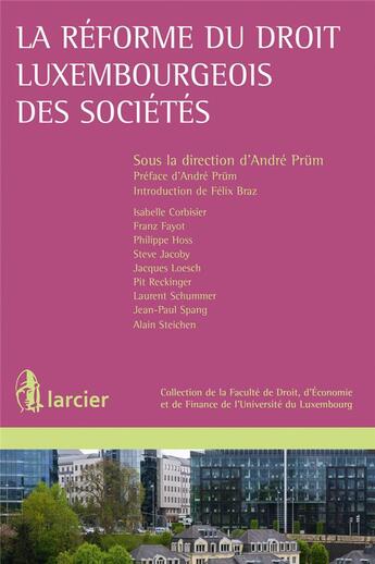 Couverture du livre « La réforme du droit luxembourgeois des sociétés » de Philippe Hoss et Isabelle Corbisier et Franz Fayot et Steve Jacoby et Jacques Loesch et Pit Reckinger aux éditions Larcier