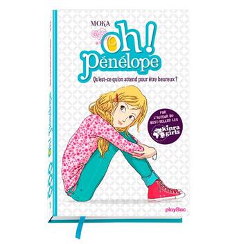 Couverture du livre « Oh ! Pénélope Tome 1 : qu'est-ce qu'on attend pour être heureux ? » de Nancy Pena et Moka aux éditions Play Bac