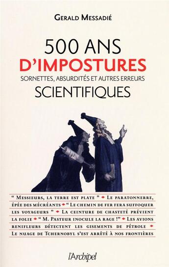 Couverture du livre « 500 ans d'impostures scientifiques ; sornettes, absurdités et autres erreurs » de Gerald Messadie aux éditions Archipel