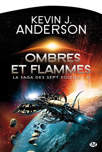 Couverture du livre « La saga des sept soleils Tome 5 : ombres et flammes » de Kevin J. Anderson aux éditions Bragelonne