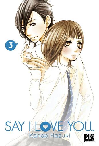 Couverture du livre « Say I love you Tome 3 » de Kanae Hazuki aux éditions Pika