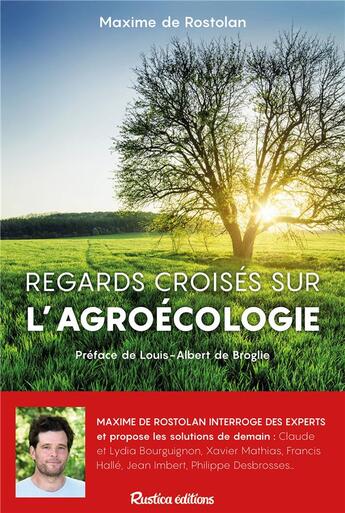 Couverture du livre « Regards croisés sur l'agroécologie » de Maxime De Rostolan aux éditions Rustica