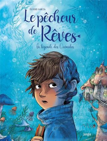 Couverture du livre « Le pêcheur de rêves Tome 1 : La légende des Océnides » de Elodie Garcia aux éditions Jungle