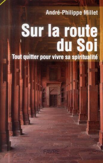 Couverture du livre « Route du soi » de Andre Philippe Millet aux éditions Favre