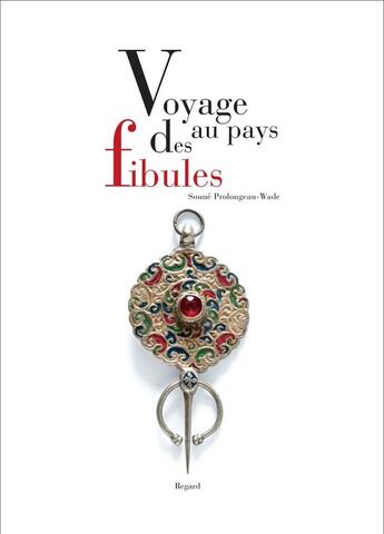 Couverture du livre « Voyage au pays des fibules » de Prolongeau-Wade aux éditions Le Regard