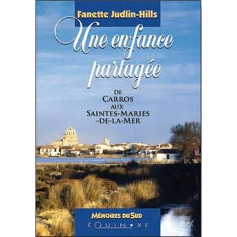 Couverture du livre « Une enfance partagee - de carros aux saintes-maries-de-la-mer » de Judlin-Hills Fanette aux éditions Equinoxe