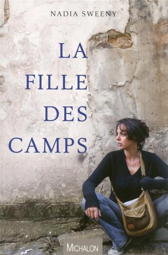 Couverture du livre « La fille des camps » de Nadia Sweeny aux éditions Michalon