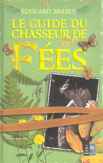 Couverture du livre « Le guide du chasseur de fees » de Edouard Brasey aux éditions Pre Aux Clercs