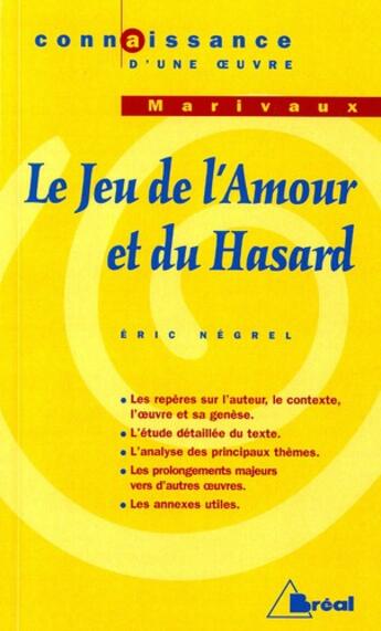 Couverture du livre « Le jeu de l'amour et du hasard, de Marivaux » de Eric Negrel aux éditions Breal