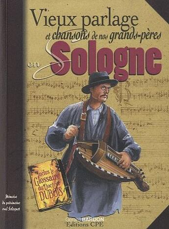 Couverture du livre « Vieux parlage et chansons de nos grands-pères en Sologne » de Gerard Bardon aux éditions Communication Presse Edition