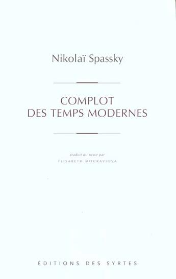 Couverture du livre « Complot des temps modernes » de Nikolai Spassky aux éditions Syrtes