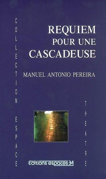 Couverture du livre « Requiem pour une cascadeuse » de Manuel Antonio Pereira aux éditions Espaces 34