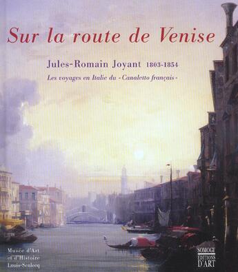 Couverture du livre « Sur La Route De Venise ; Jules-Romain Joyant (1803-1854) » de  aux éditions Somogy