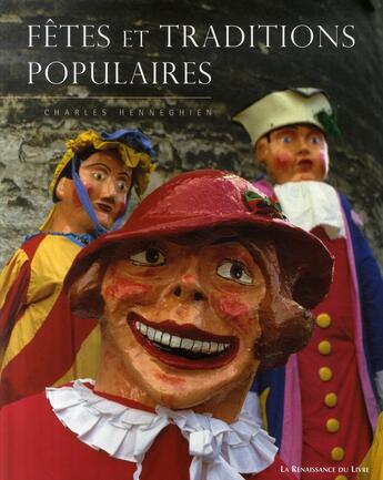 Couverture du livre « Fêtes et traditions populaires en Wallonie et à Bruxelles » de Henneghien C aux éditions Renaissance Du Livre