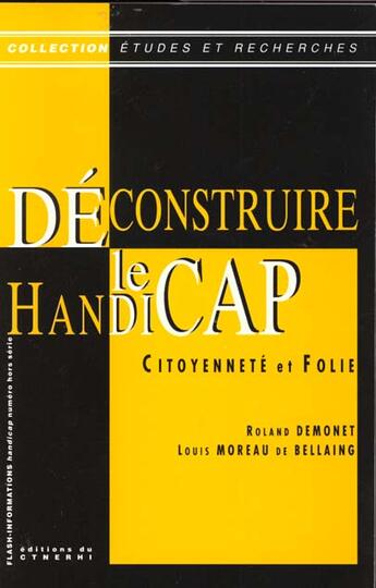 Couverture du livre « Citoyennete, Folie Et Handicap Dans La Modernite ; Analyse D'Un Systeme De Pensee » de Louis Moreau De Bellaing et Roland Demonet aux éditions Ctnerhi