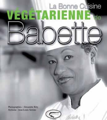 Couverture du livre « La bonne cuisine végétarienne de Babette » de Babette De Rozieres aux éditions Orphie