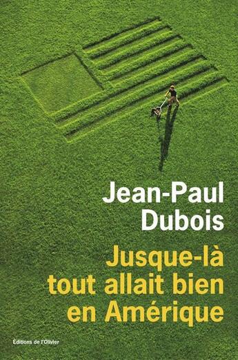 Couverture du livre « Jusque-là tout allait bien en Amérique » de Jean-Paul Dubois aux éditions Editions De L'olivier