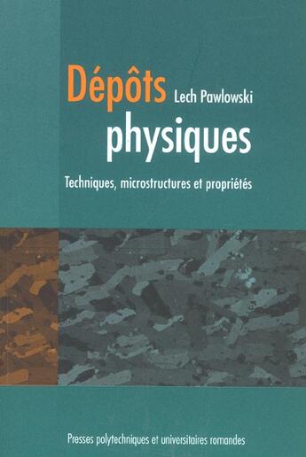 Couverture du livre « Depots physiques - techniques, microstructures et proprietes » de Pawlowski Lech aux éditions Ppur