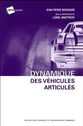 Couverture du livre « Dynamique des véhicules articulés ; véhicules routiers, robots à roues » de Jean-Pierre Brossard et Lionel Maiffredy aux éditions Ppur