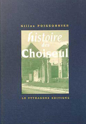 Couverture du livre « Histoire des Choiseul ; XV-XVIII » de Gilles Poissonnier aux éditions Le Pythagore