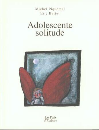 Couverture du livre « Adolescente ; solitude » de Eric Battut et Michel Picquemal aux éditions Lo Pais D'enfance