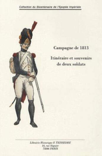 Couverture du livre « Campagne de 1813 ; itinéraire et souvenirs de deux soldats » de Jean-Jacques Lambry et Amédée De Pastoret aux éditions Editions Historiques Teissedre