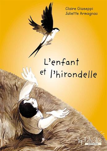 Couverture du livre « L'enfant et l'hirondelle » de Juliette Armagnac et Claire Giuseppi aux éditions Arphilvolis