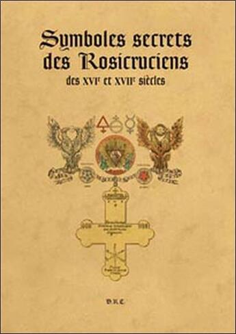 Couverture du livre « Symboles secrets des Rosicruciens des XVIe et XVIIe siècles » de  aux éditions Diffusion Rosicrucienne