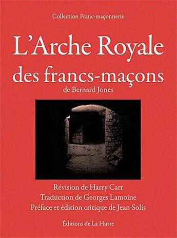 Couverture du livre « L'arche royale des francs-macons » de Bernard Jones aux éditions La Hutte