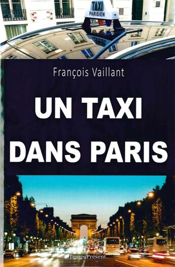 Couverture du livre « Un taxi dans Paris » de Francois Vaillant aux éditions Editions Temps Present