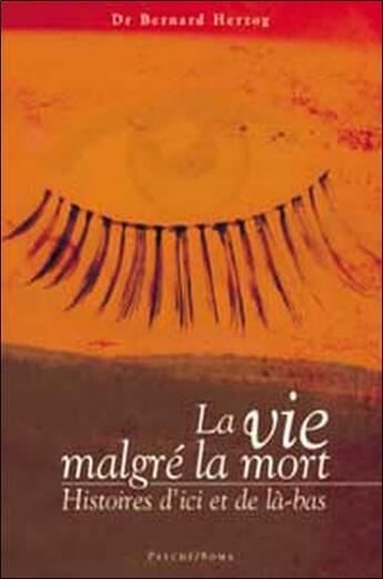 Couverture du livre « La vie malgre la mort - histoires d'ici et de la-bas » de Bernard Herzog aux éditions Du Cram