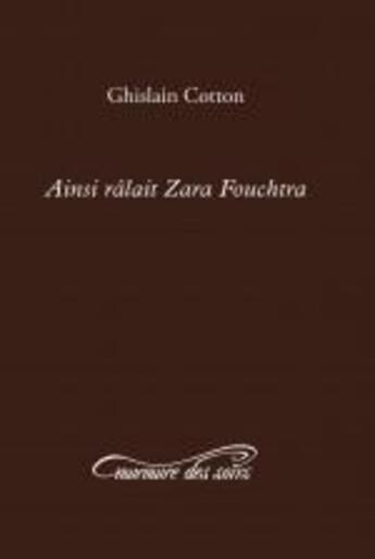 Couverture du livre « Ainsi râlait Zara Fouchtra » de Ghislain Cotton aux éditions Murmure Des Soirs