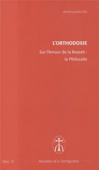 Couverture du livre « Sur l'amour de la beaute : la philocalie - opus. 10 » de Elie Archimandrite aux éditions Monastere De La Transfiguration