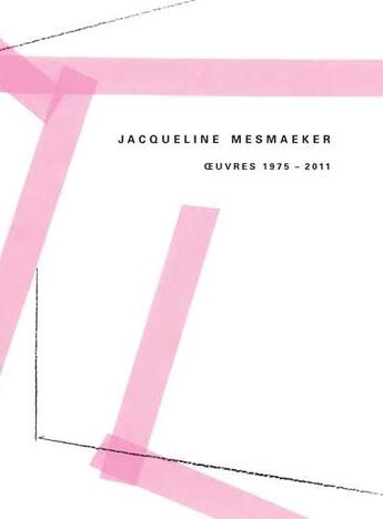 Couverture du livre « Jacqueline mesmaeker - oeuvres 1975-2011 » de Busine/Lejeune aux éditions Revue Sic