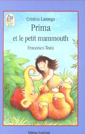 Couverture du livre « Prima Et Le Petit Mammouth » de Testa et Lastrego aux éditions Nord-sud