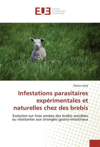 Couverture du livre « Infestations parasitaires experimentales et naturelles chez des brebis » de Salve Florian aux éditions Editions Universitaires Europeennes