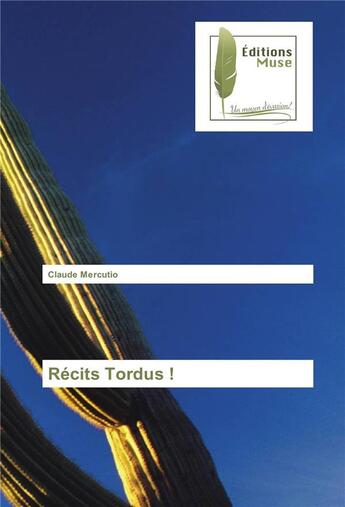 Couverture du livre « Recits tordus ! » de Claude Mercutio aux éditions Muse