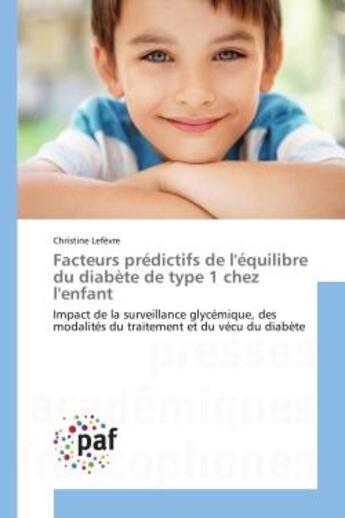 Couverture du livre « Facteurs predictifs de l'equilibre du diabete de type 1 chez l'enfant - impact de la surveillance gl » de Lefevre Christine aux éditions Presses Academiques Francophones