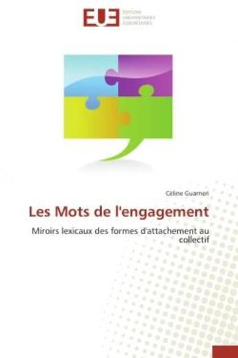 Couverture du livre « Les mots de l'engagement - miroirs lexicaux des formes d'attachement au collectif » de Celine Guarneri aux éditions Editions Universitaires Europeennes