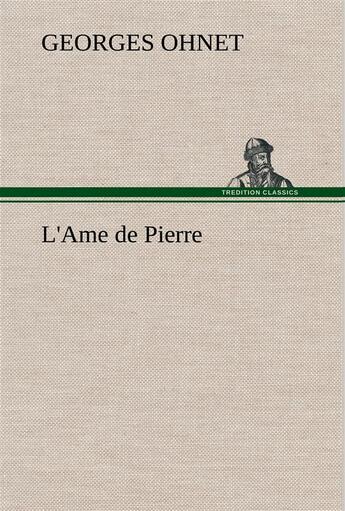 Couverture du livre « L'ame de pierre - l ame de pierre » de Ohnet Georges aux éditions Tredition