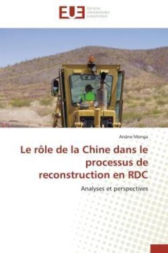 Couverture du livre « Le role de la chine dans le processus de reconstruction en rdc - analyses et perspectives » de Monga Arsene aux éditions Editions Universitaires Europeennes