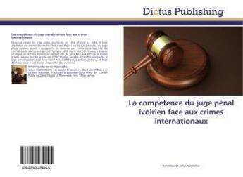 Couverture du livre « La competence du juge penal ivoirien face aux crimes internationaux » de Jairus Agossadou S. aux éditions Dictus