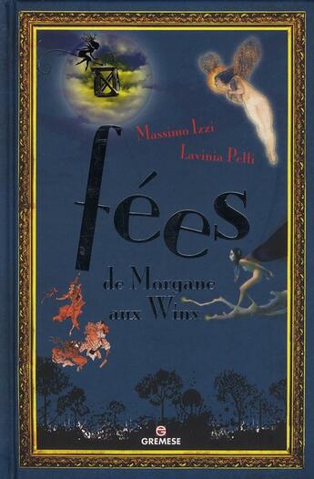 Couverture du livre « Fées ; de Morgane aux Winx » de Lavinia Petti et Massimo Izzi aux éditions Gremese